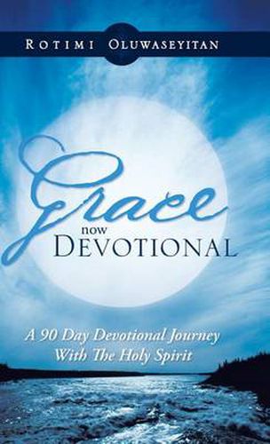 Cover image for Grace Now Devotional: A 90 Day Devotional Journey with the Holy Spirit