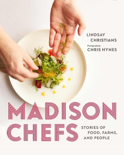 Cover image for Madison Chefs: Stories of Food, Farms, and People