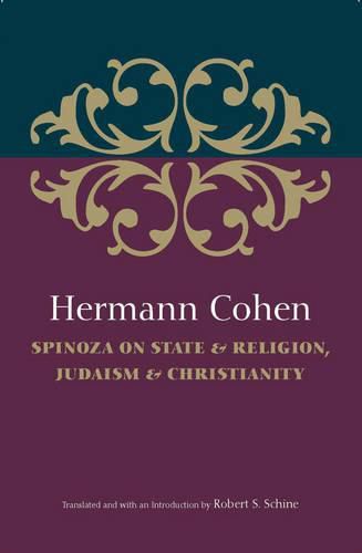 Hermann Cohen: Spinoza on State & Religion, Judaism & Christianity