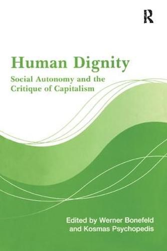 Cover image for Human Dignity: Social Autonomy and the Critique of Capitalism