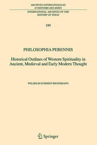 Philosophia perennis: Historical Outlines of Western Spirituality in Ancient, Medieval and Early Modern Thought