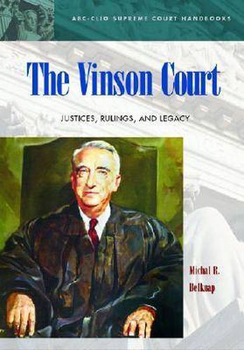 The Vinson Court: Justices, Rulings, and Legacy