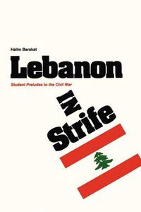 Cover image for Lebanon in Strife: Student Preludes to the Civil War