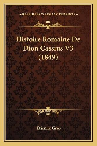 Cover image for Histoire Romaine de Dion Cassius V3 (1849)