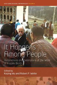 Cover image for It Happens Among People: Resonances and Extensions of the Work of Fredrik Barth