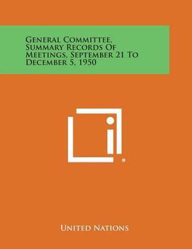 General Committee, Summary Records of Meetings, September 21 to December 5, 1950