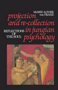 Cover image for Projection and Re-collection in Jungian Psychology: Reflections of the Soul
