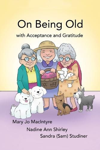 Cover image for On Being Old: (With Acceptance and Gratitude)