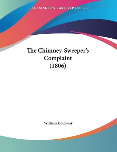 Cover image for The Chimney-Sweeper's Complaint (1806)