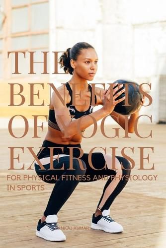 Cover image for The Benefits of Yogic Exercises for Physical Fitness and Physiology in Sports