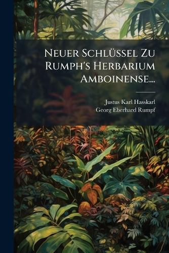 Cover image for Neuer Schl Ssel Zu Rumph's Herbarium Amboinense...