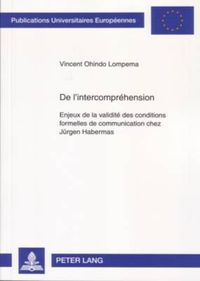 Cover image for de l'Intercomprehension: Enjeux de la Validite Des Conditions Formelles de Communication Chez Juergen Habermas