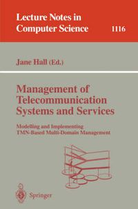Cover image for Management of Telecommunication Systems and Services: Modelling and Implementing TMN-Based Multi-Domain Management