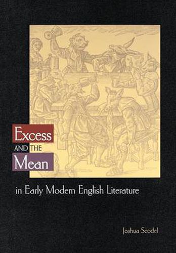 Cover image for Excess and the Mean in Early Modern English Literature