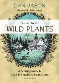 Cover image for Some Useful Wild Plants: A Foraging Guide to Food and Medicine From Nature