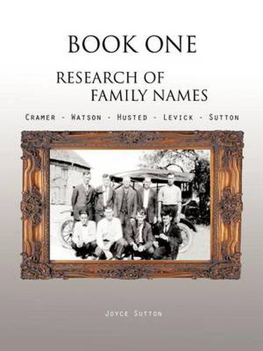 Cover image for Book One Research of Family Names: Cramer - Watson - Husted - Levick - Sutton