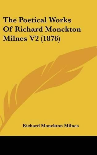 Cover image for The Poetical Works of Richard Monckton Milnes V2 (1876)