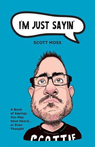 Cover image for I'm Just Sayin': A Book of Sayings You May Have Heard or Even Thought