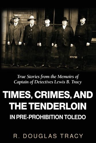 Cover image for Times, Crimes and the Tenderloin in Pre-Prohibition Toledo