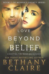 Cover image for Love Beyond Belief: A Scottish, Time Travel Romance