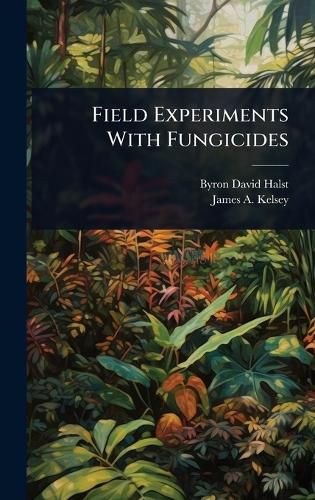 Cover image for Field Experiments With Fungicides