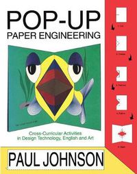 Cover image for Pop-Up Paper Engineering: Cross-Curricular Activities in Design Technology, English and Art