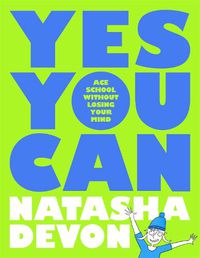 Cover image for Yes You Can - Ace School Without Losing Your Mind