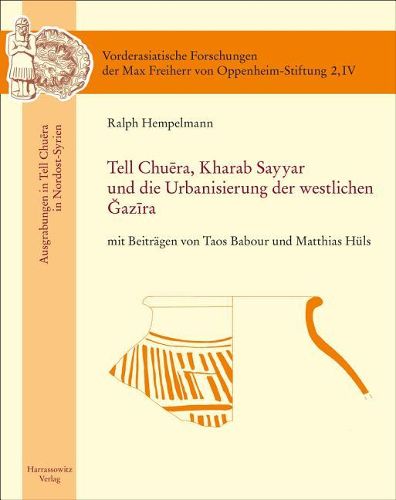 Cover image for Tell Chuera. Kharab Sayyar Und Die Urbanisierung Der Westlichen Djazira: Mit Beitragen Von Taos Babour Und Matthias Huls