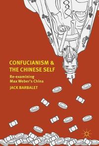 Cover image for Confucianism and the Chinese Self: Re-examining Max Weber's China