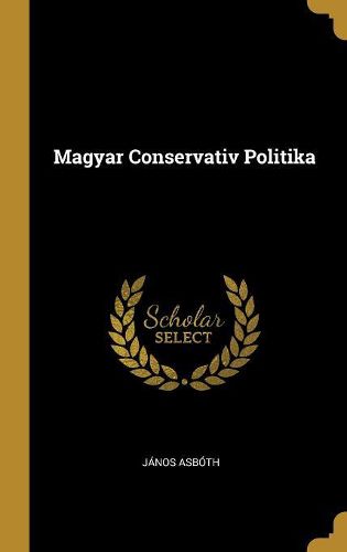 Cover image for Magyar Conservativ Politika