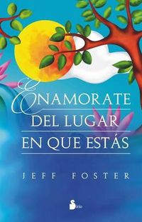 Cover image for Enamorate del Lugar En El Que Estas