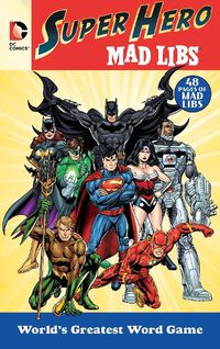 Cover image for DC Comics Super Hero Mad Libs: World's Greatest Word Game