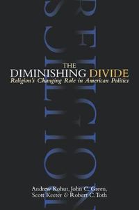 Cover image for Diminishing Divide: Religion (TM)s Changing Role in American Politics