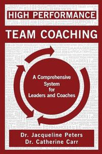 Cover image for High Performance Team Coaching: A Comprehensive System for Leaders and Coaches