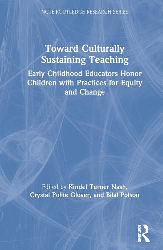 Cover image for Toward Culturally Sustaining Teaching: Early Childhood Educators Honor Children with Practices for Equity and Change