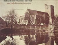 Cover image for Benjamin Brecknell Turner: Rural England Through a Victorian Lens