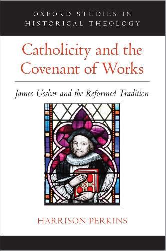 Catholicity and the Covenant of Works: James Ussher and the Reformed Tradition