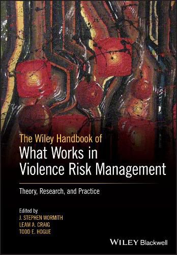 Handbook of What Works in Violence Risk Management - Theory, Research and Practice