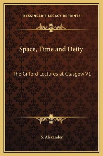 Cover image for Space, Time and Deity: The Gifford Lectures at Glasgow V1
