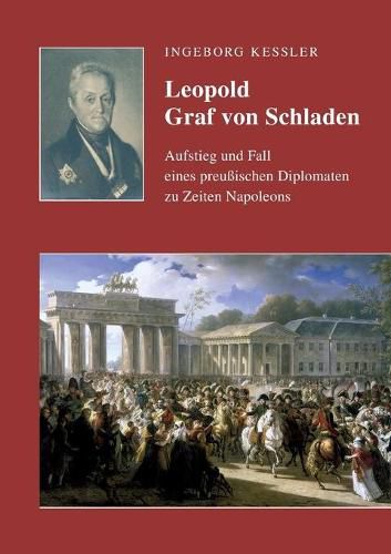 Cover image for Leopold Graf von Schladen: Aufstieg und Fall eines preussischen Diplomaten zu Zeiten Napoleons