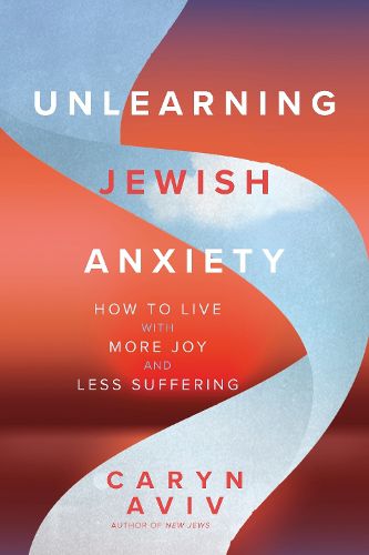 Cover image for Unlearning Jewish Anxiety