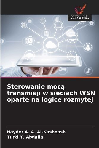 Cover image for Sterowanie mocą transmisji w sieciach WSN oparte na logice rozmytej