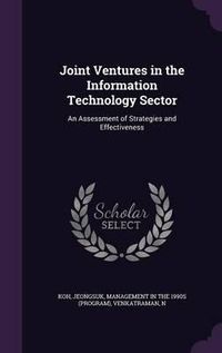 Cover image for Joint Ventures in the Information Technology Sector: An Assessment of Strategies and Effectiveness