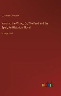 Cover image for Vandrad the Viking; Or, The Feud and the Spell, An Historical Novel