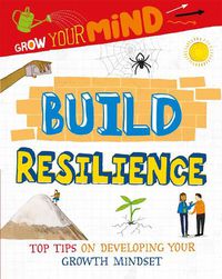 Cover image for Grow Your Mind: Build Resilience