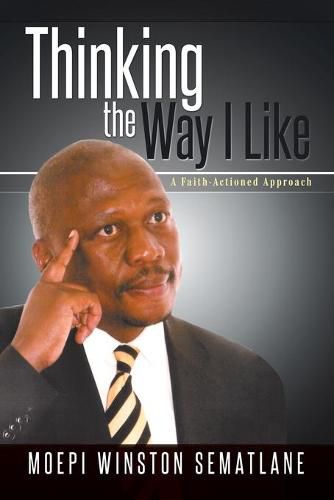 Cover image for Thinking the Way I Like: A Faith - Actioned Approach