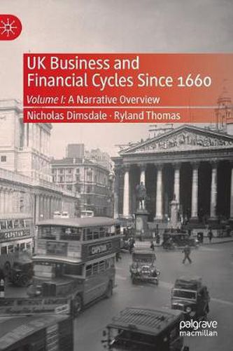 Cover image for UK Business and Financial Cycles Since 1660: Volume I: A Narrative Overview