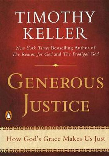 Cover image for Generous Justice: How God's Grace Makes Us Just