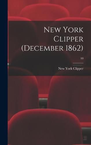 Cover image for New York Clipper (December 1862); 10