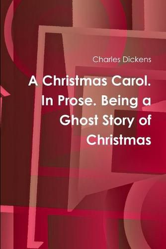 Cover image for A Christmas Carol. In Prose. Being a Ghost Story of Christmas